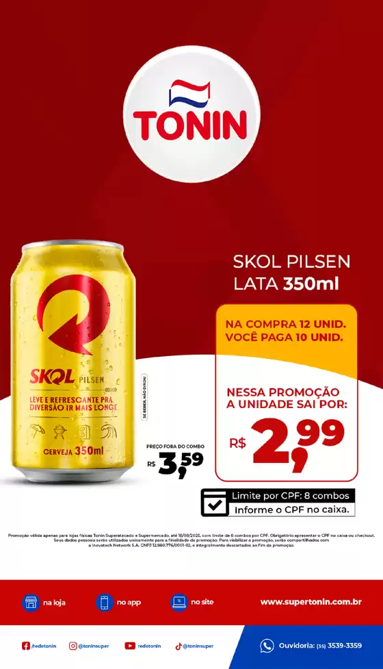 Catálogo Tonin Superatacado em Araras | OFERTA SKOL LEVE MAIS, PAGUE MENOS | 2025-08-05T00:00:00.000Z - 2025-08-18T00:00:00.000Z