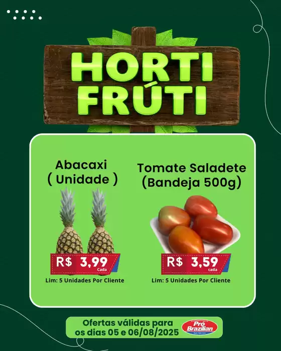 Catálogo Supermercados Pró Brazilian em Ijuí | Hortifruti  | 2025-08-06T00:00:00.000Z - 2025-08-06T00:00:00.000Z