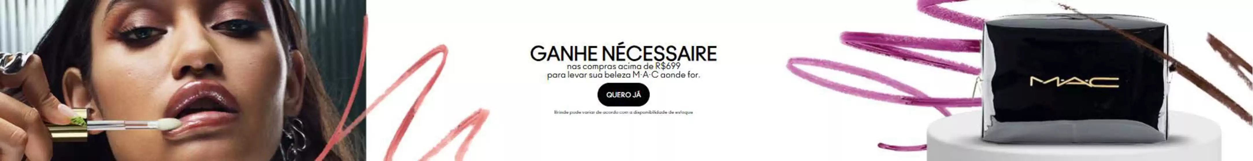Catálogo MAC Cosmetics em Bom Conselho | Ganhe necessaire ! | 2025-08-12T00:00:00.000Z - 2025-08-26T00:00:00.000Z