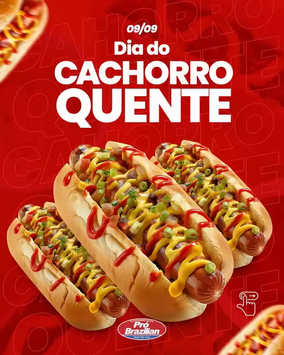 Catálogo Supermercados Pró Brazilian em Igarapé | Dia Do Cachorro Quente | 2025-09-09T00:00:00.000Z - 2025-09-09T00:00:00.000Z