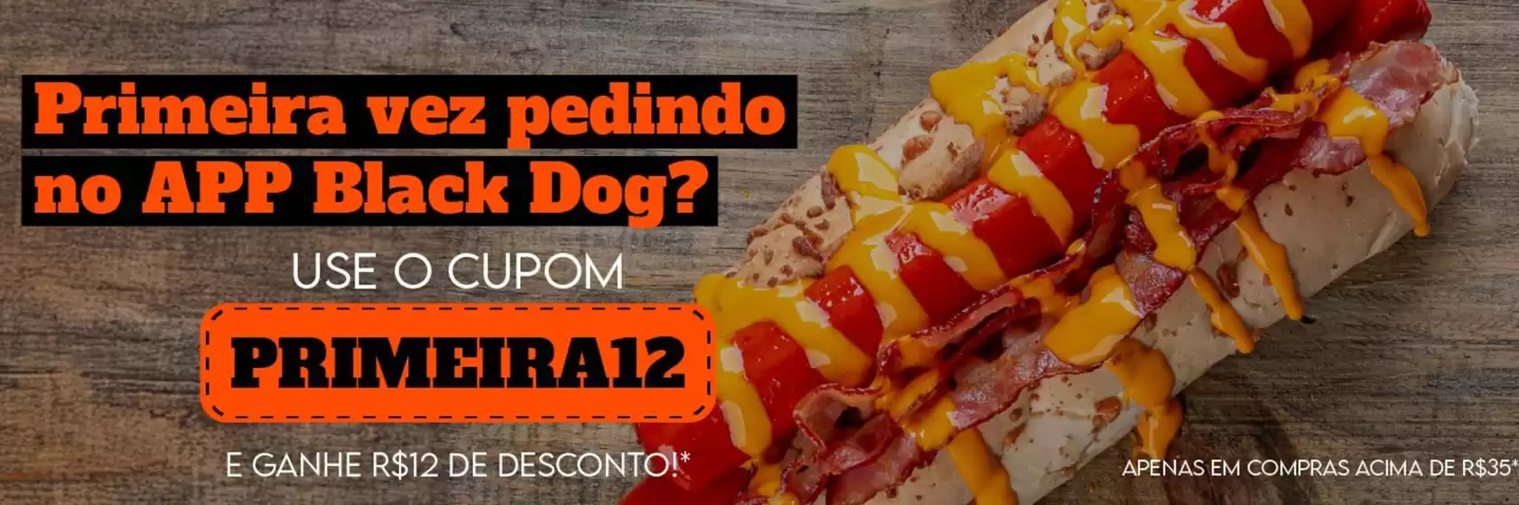Catálogo Black Dog em Santo André | Primeira Vez Pedindo No App | 2025-10-16T00:00:00.000Z - 2025-10-31T00:00:00.000Z