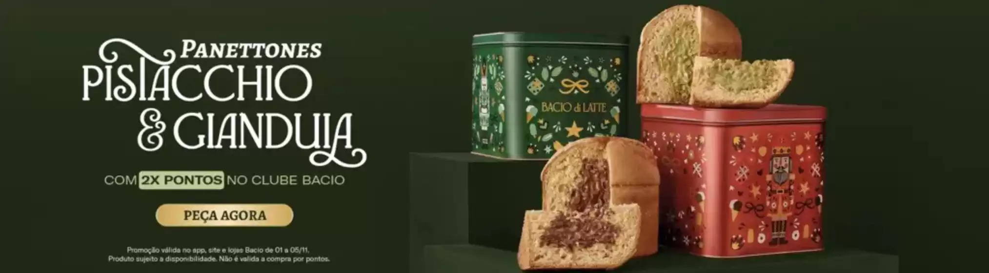 Catálogo Bacio di Latte em Campinas | Panettones Pistacchio | 2025-11-03T00:00:00.000Z - 2025-11-17T00:00:00.000Z