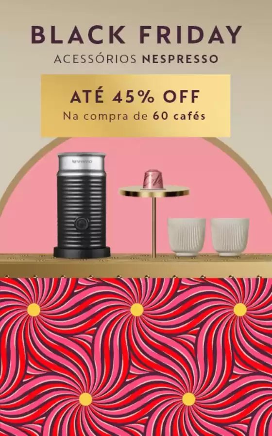 Catálogo Nespresso em Rio do Sul | Black Friday | 2025-11-05T00:00:00.000Z - 2025-11-30T00:00:00.000Z