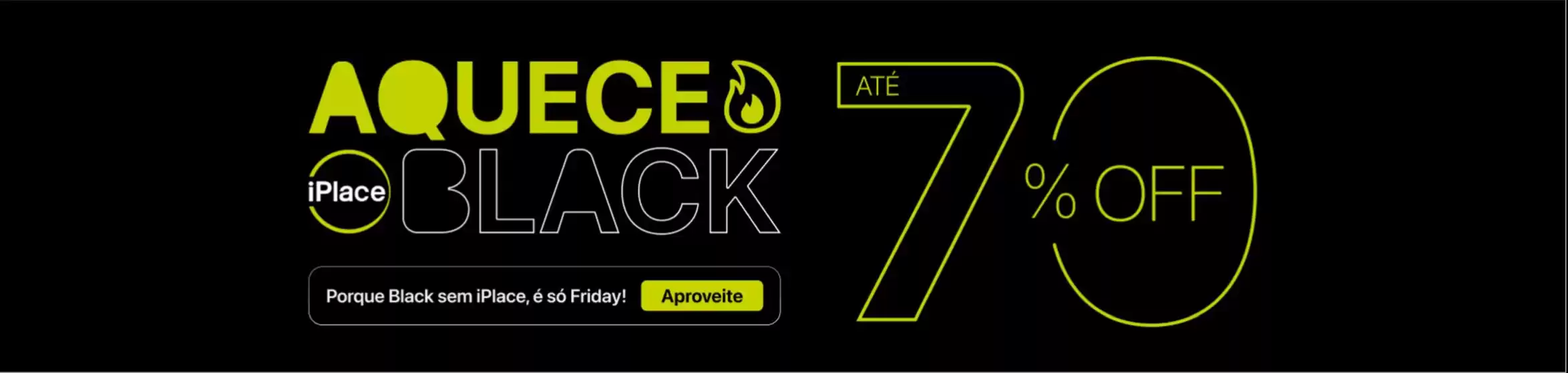 Catálogo iPlace em Itatiba | Aquece black ate 70% off! | 2025-11-05T00:00:00.000Z - 2025-11-22T00:00:00.000Z