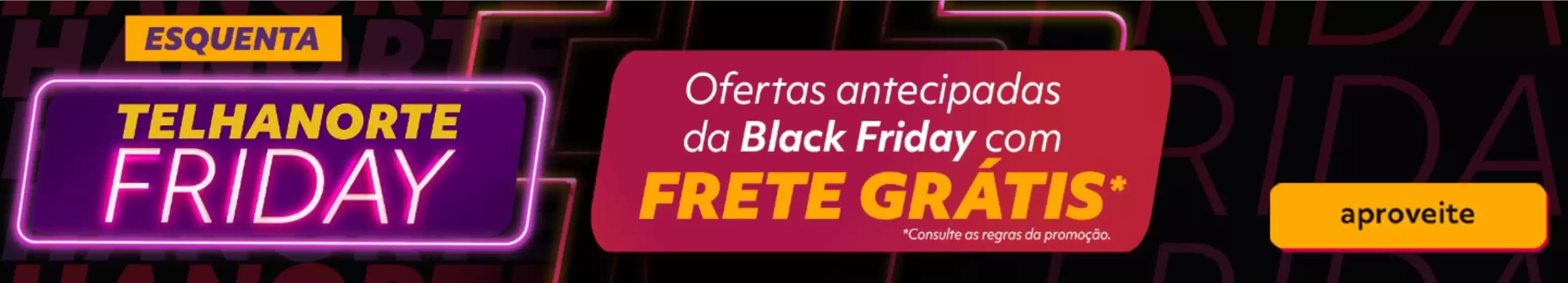 Catálogo PRO TELHANORTE | Telhanorte Friday | 2025-11-07T00:00:00.000Z - 2025-12-02T00:00:00.000Z