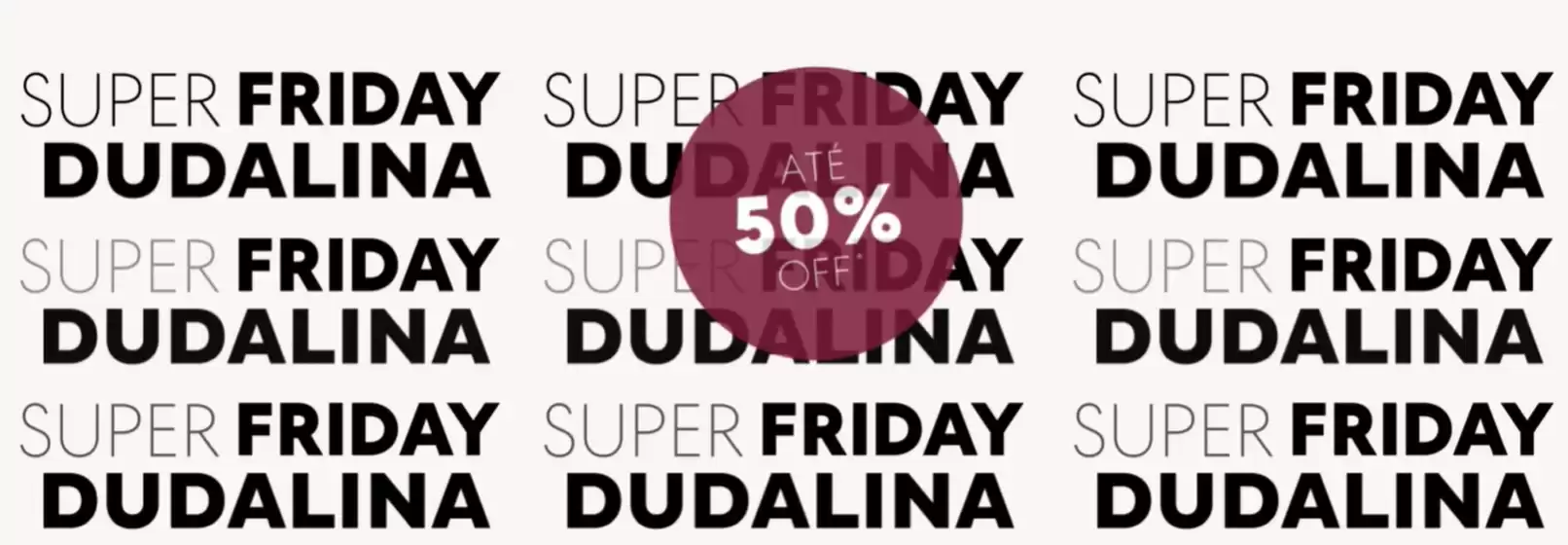 Catálogo Dudalina em Guarulhos | Super Friday Dudalina | 2025-11-12T00:00:00.000Z - 2025-11-30T00:00:00.000Z