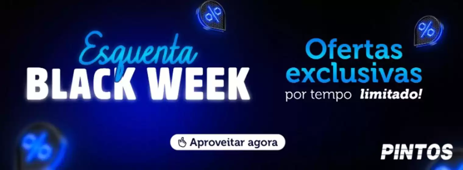 Catálogo Lojas Pintos | Esquenta Black Week | 2025-11-18T00:00:00.000Z - 2025-11-30T00:00:00.000Z