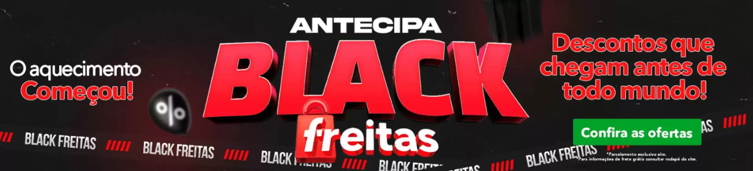 Catálogo Freitas Varejo | Antecipa Black Freitas  | 2025-11-18T00:00:00.000Z - 2025-11-30T00:00:00.000Z
