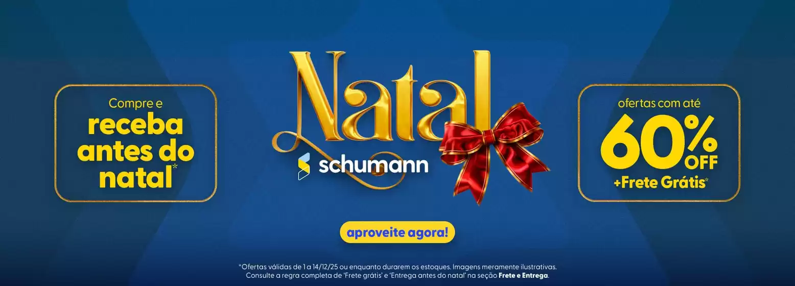 Catálogo Schumann em Gramado | Nossas melhores ofertas para você | 2025-12-01T00:00:00.000Z - 2025-12-14T00:00:00.000Z