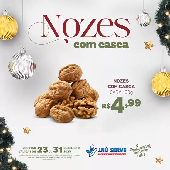 Catálogo Supermercados Jaù Serve em Alagoinhas | Nozes Com Casca | 2025-12-23T00:00:00.000Z - 2025-12-31T00:00:00.000Z