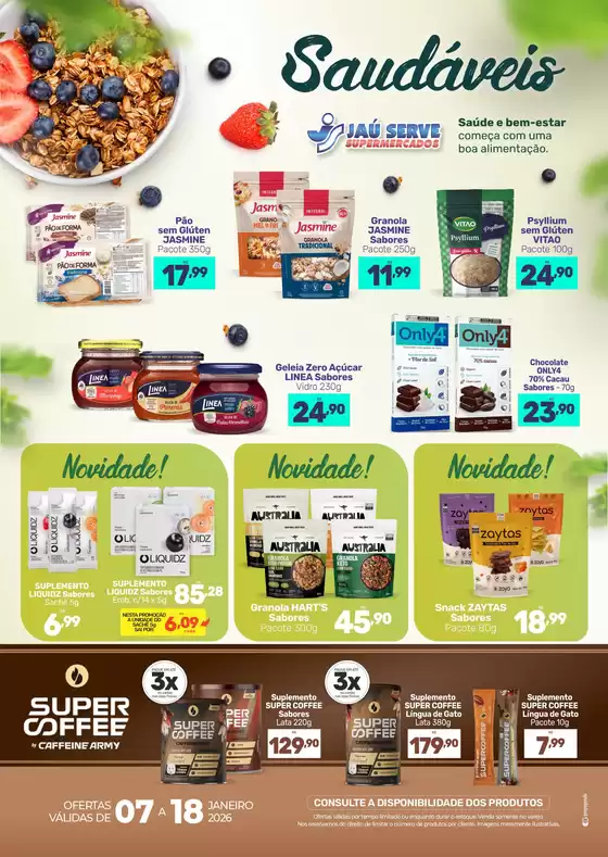 Catálogo Supermercados Jaù Serve | Saudáveis | 2026-01-07T00:00:00.000Z - 2026-01-18T00:00:00.000Z
