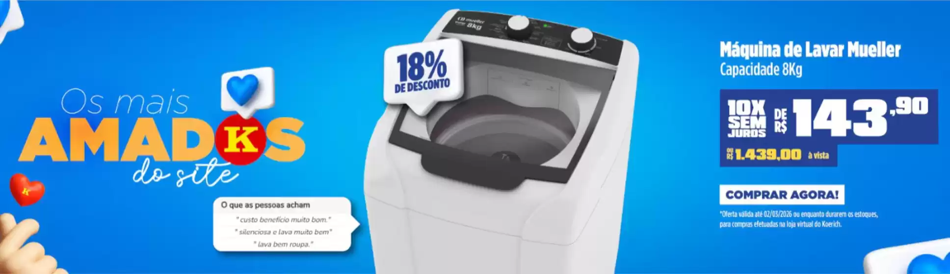 Catálogo Lojas Koerich | Os mais amados do site | 2026-03-02T00:00:00.000Z - 2026-03-02T00:00:00.000Z