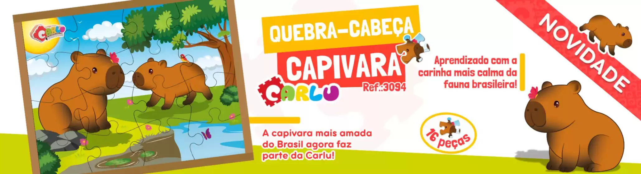 Catálogo Carlu | Quebra Cabeca capivara ! | 2026-03-03T00:00:00.000Z - 2026-03-18T00:00:00.000Z