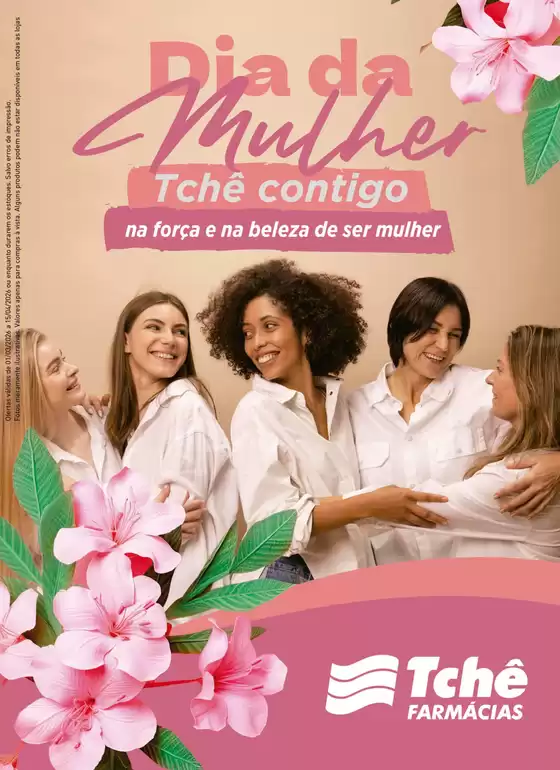 Catálogo Tchê Farmácias | Dia da mulher tche contigo na forca e na beleza de ser mulher ! | 2026-03-04T00:00:00.000Z - 2026-04-15T00:00:00.000Z