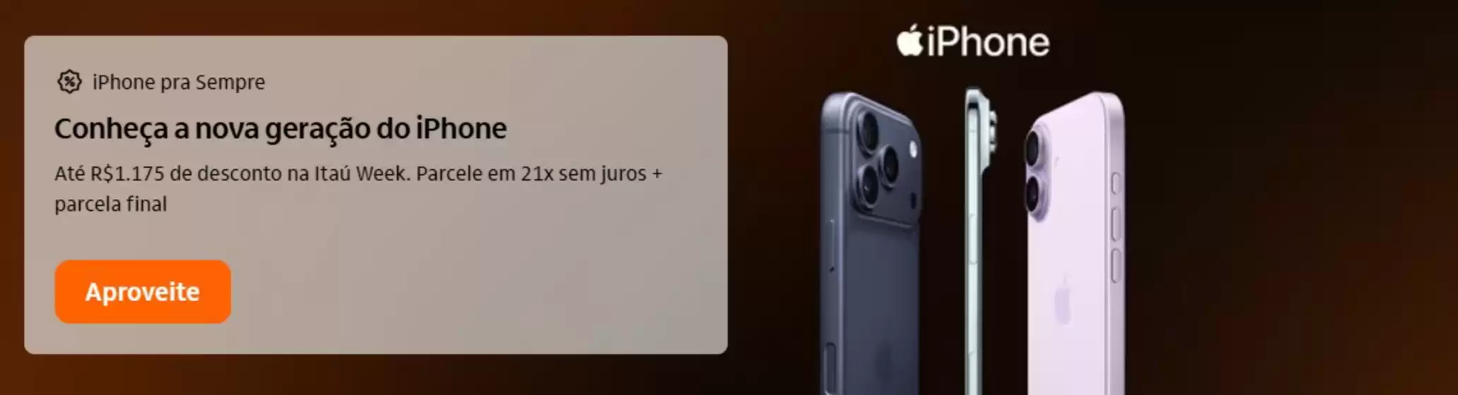 Catálogo Itaú em Anápolis | Conheça a nova geração do iPhone | 2026-03-05T00:00:00.000Z - 2026-04-05T00:00:00.000Z