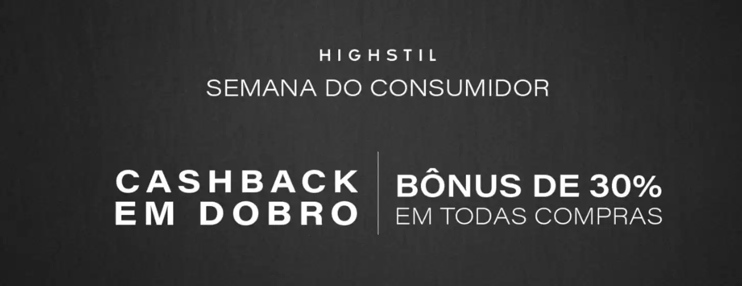 Catálogo Highstil em Fortaleza | Semana do conusmidor | 2026-03-12T00:00:00.000Z - 2026-04-12T00:00:00.000Z