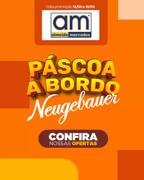 Catálogo Almeida Mercados em São José dos Campos | Páscoa a Bordo Neugebauer | 2026-03-12T00:00:00.000Z - 2026-03-15T00:00:00.000Z