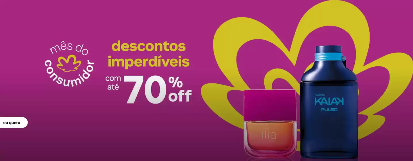 Catálogo Natura em Fortaleza | Mes do consumidot descontos imperdiveis com ate 70 % off ! | 2026-03-30T00:00:00.000Z - 2026-05-15T00:00:00.000Z