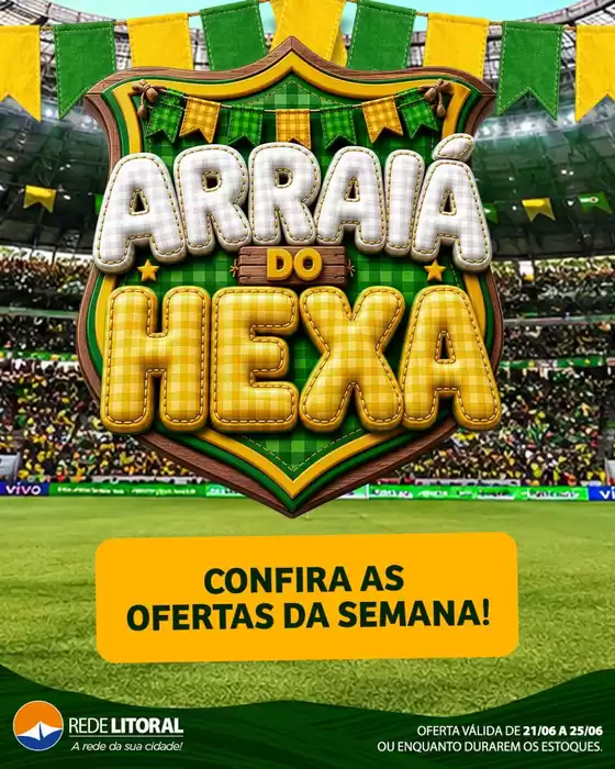 Catálogo Rede Litoral de Supermercados | ARRAIA DO HEXA | 2026-06-22T00:00:00.000Z - 2026-06-25T00:00:00.000Z