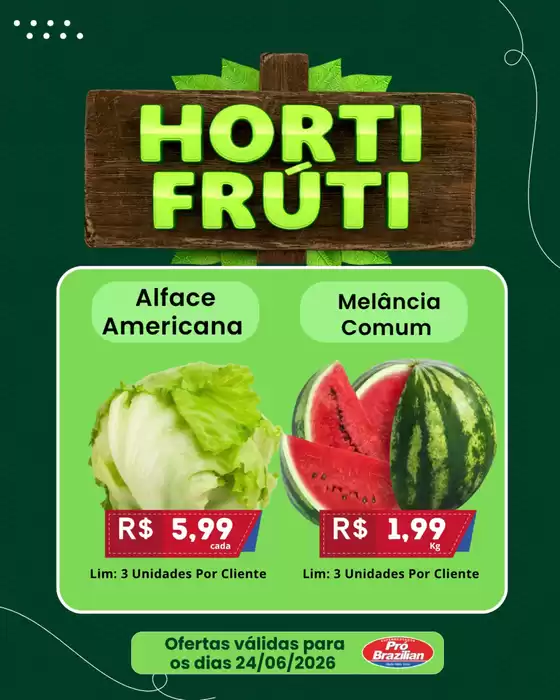 Catálogo Supermercados Pró Brazilian | HORTI FRÚTI | 2026-06-24T00:00:00.000Z - 2026-06-24T00:00:00.000Z