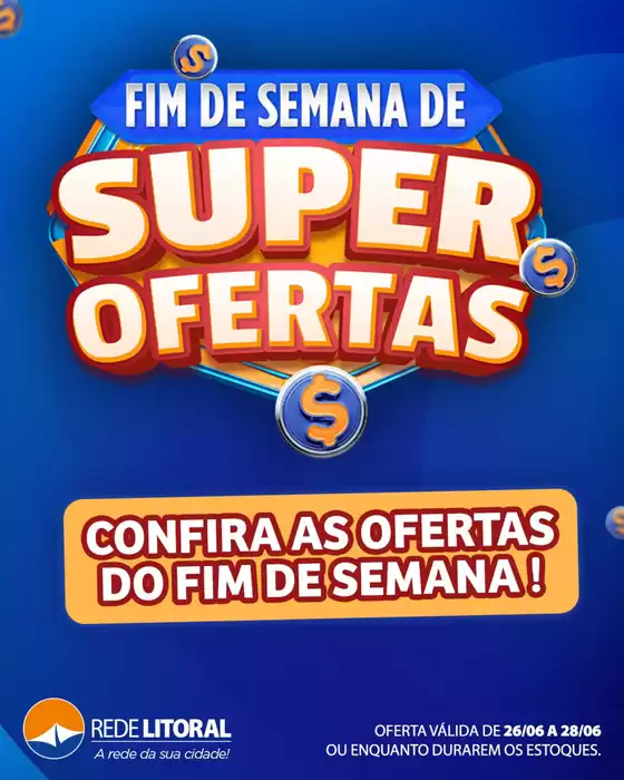 Catálogo Rede Litoral de Supermercados | Fim de semana de super ofertas | 2026-06-26T00:00:00.000Z - 2026-06-28T00:00:00.000Z