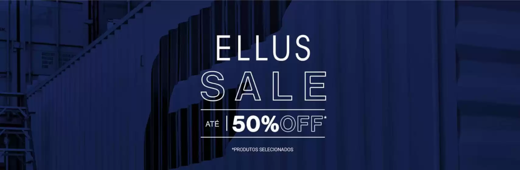 Catálogo Ellus | Até 50% off | 2026-07-14T00:00:00.000Z - 2026-08-14T00:00:00.000Z
