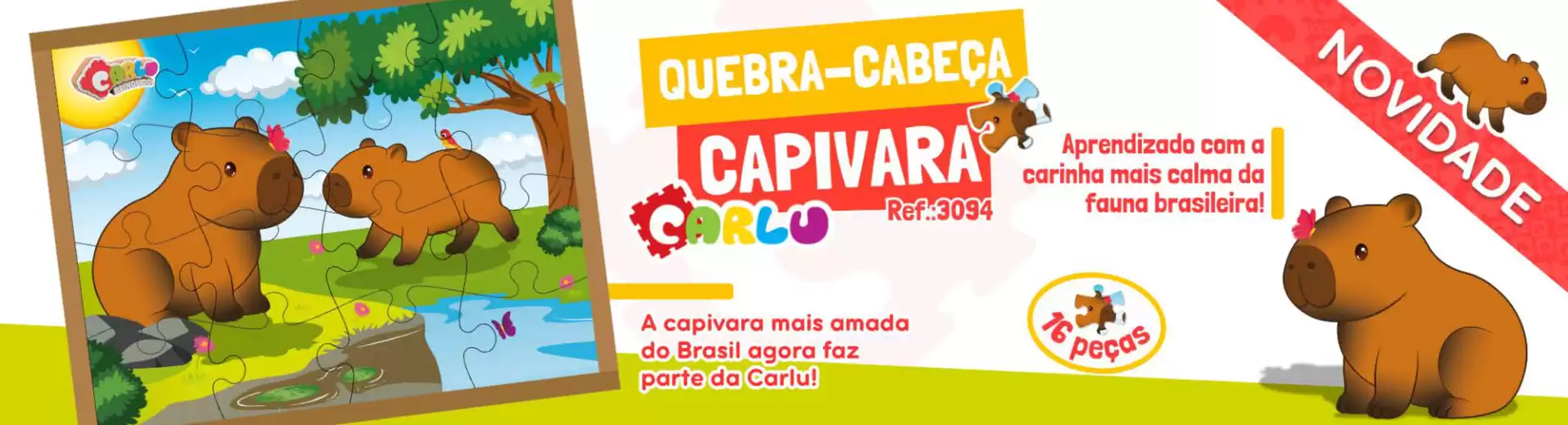 Catálogo Carlu | Quebra Cabeca capivara ! | 2026-07-15T00:00:00.000Z - 2026-08-13T00:00:00.000Z