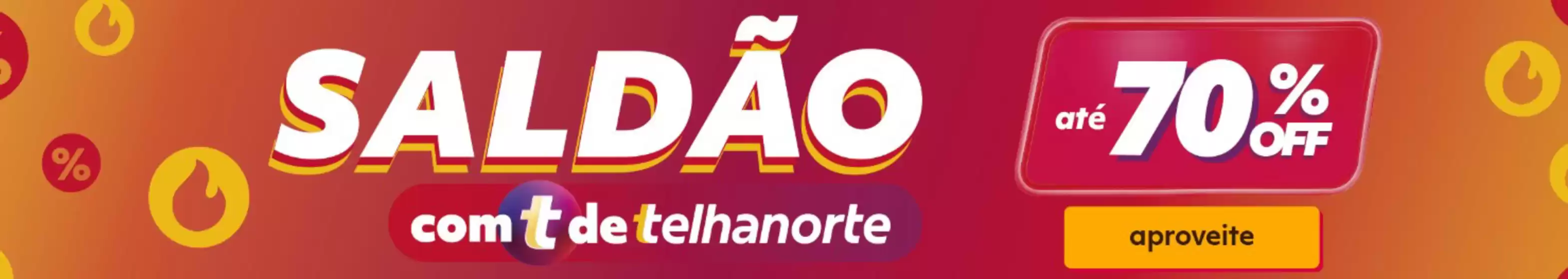 Catálogo Telhanorte | Ofertas Telhanorte | 2026-07-16T00:00:00.000Z - 2026-08-16T00:00:00.000Z