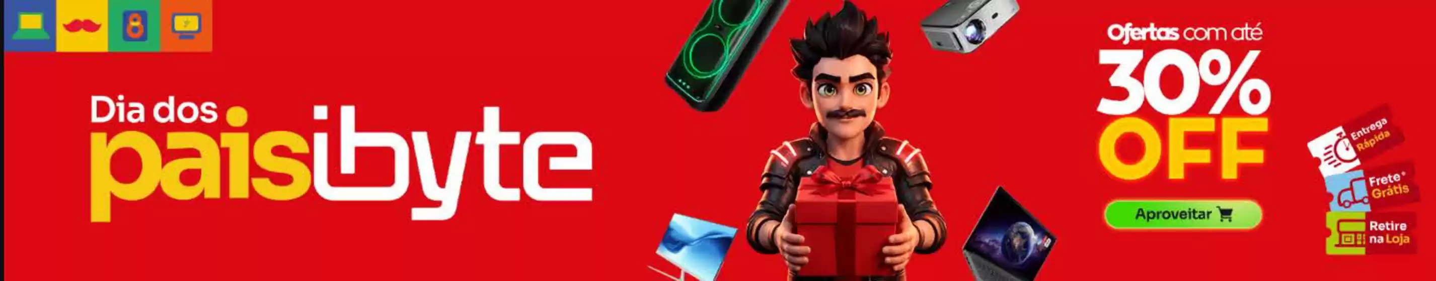 Catálogo Ibyte | Dia dos pais ibyte ! | 2026-08-04T00:00:00.000Z - 2026-08-21T00:00:00.000Z