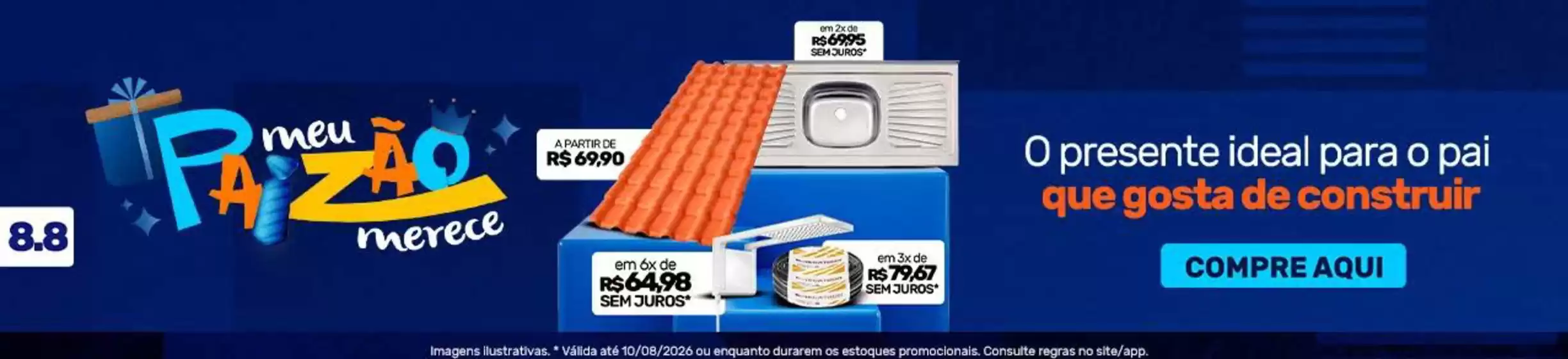 Catálogo eFácil | Meu paizao merece ! | 2026-08-04T00:00:00.000Z - 2026-08-09T00:00:00.000Z
