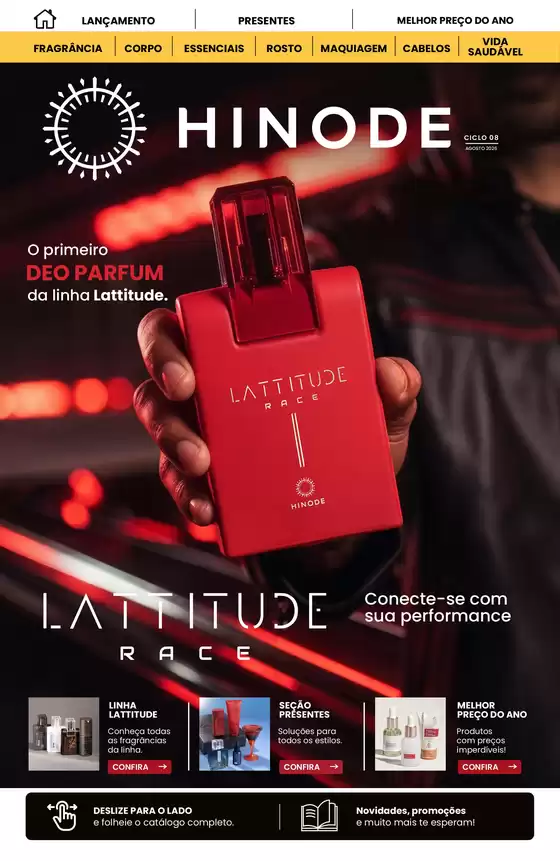 Catálogo Hinode | O premeiro deo parfum da linha Lattitude ! C08 | 2026-08-10T00:00:00.000Z - 2026-08-31T00:00:00.000Z