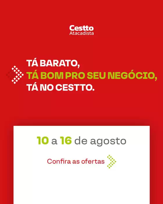 Catálogo Cestto Atacadista | Ta Barato,Ta Bom Pro Seu Negocio,Ta no Cestto! | 2026-08-10T00:00:00.000Z - 2026-08-16T00:00:00.000Z