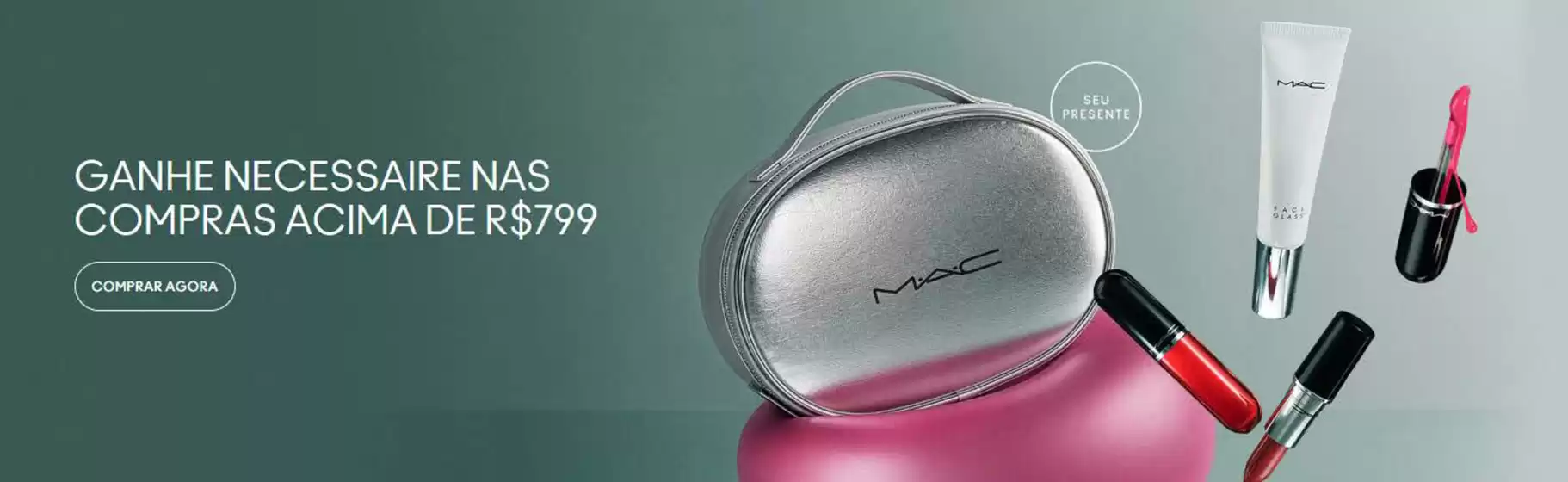 Catálogo MAC Cosmetics em Trindade | Ganhe necessaire nas compras acima de R$799 | 2026-08-31T00:00:00.000Z - 2026-08-31T00:00:00.000Z