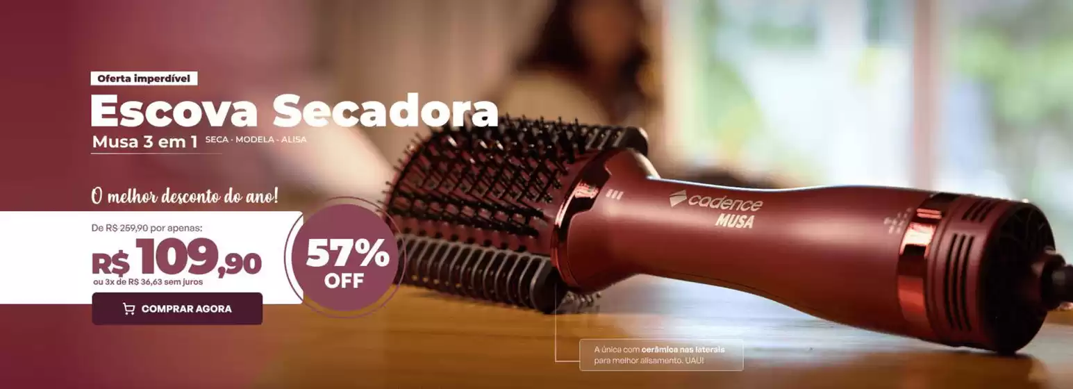 Catálogo Cadence | Escova Secadora ! | 2026-09-10T00:00:00.000Z - 2026-09-25T00:00:00.000Z