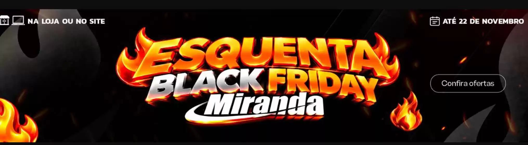 Catálogo Miranda | Esquenta black friday | 2026-10-29T00:00:00.000Z - 2026-11-19T00:00:00.000Z